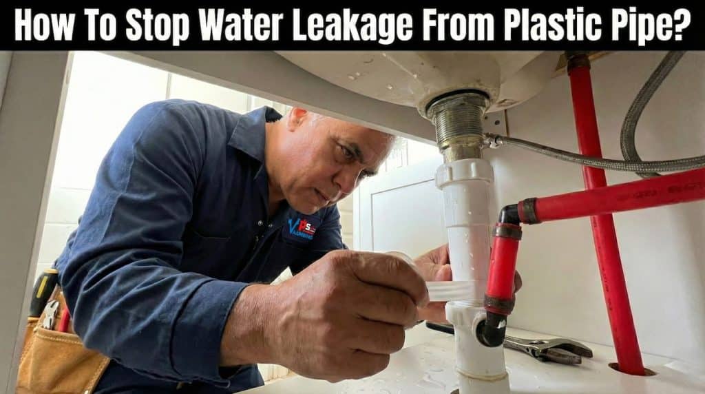 How To Stop Water Leakage From Plastic Pipe?